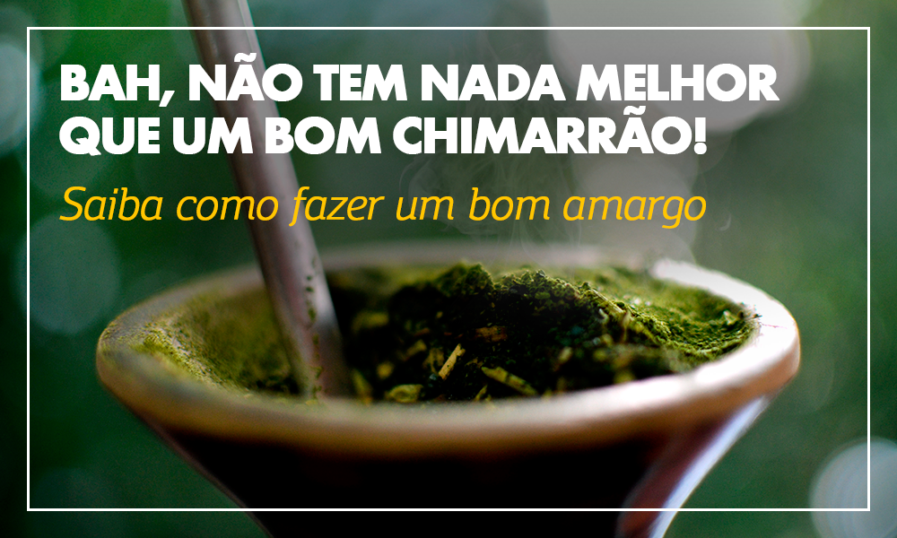 Amargo dos bons: conheça a preparação para o chimarrão perfeito - Blog